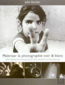 Bertrand.pt - Maîtriser La Photographie Noir Et Blanc