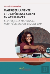 Maîtriser La Vente Et L'Expérience Client En Assurances : Stratégies Et Techniques Pour Réussir Dans La Zone Cima