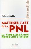 Maitriser L'Art De La Pnl. La Programmation Neurolinguistique