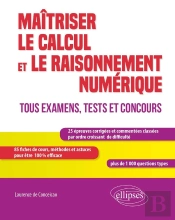 Maîtriser Le Calcul Et Le Raisonnement Numérique ; Tous Examens, Tests Et Concours