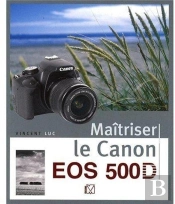 Maîtriser Le Canon Eos 500d