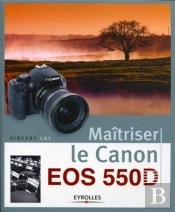 Maîtriser Le Canon Eos 550d