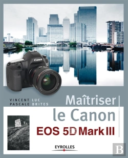 Bertrand.pt - Maîtriser Le Canon Eos 5d Mark Iii
