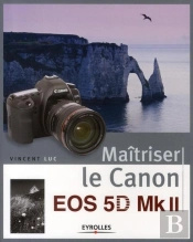 Maîtriser Le Canon Eos 5d Mk Ii