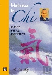 Maîtriser Le Chi ; La Force Naît Du Mouvement