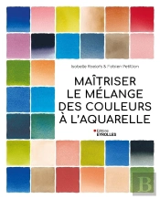 Maîtriser Le Mélange Des Couleurs À L'Aquarelle