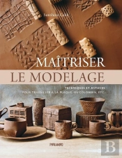 Maîtriser Le Modelage : Techniques Et Astuces Pour Travailler À La Plaque, Au Colombien, Etc