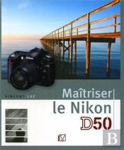 Maîtriser Le Nikon D50