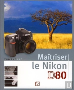 Bertrand.pt - Maîtriser Le Nikon D80