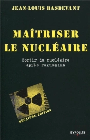 Maitriser Le Nucleaire - Que Conclure Du Desatre De Fukushima ?