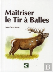 Maîtriser Le Tir À Balles (2e Édition)
