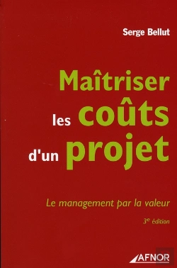 Bertrand.pt - Maitriser Les Coûts D'Un Projet. Le Management Par La Valeur (3e Édition)