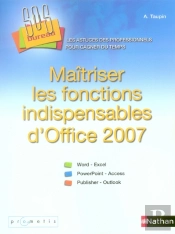 Maîtriser Les Fonctions Indispensables D'Office 2007