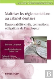 Maîtriser Les Réglementations Au Cabinet Dentaire : Responsabilité Civile, Conventions, Obligations De L'Employeur