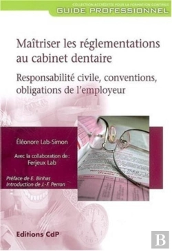 Bertrand.pt - Maîtriser Les Réglementations Au Cabinet Dentaire : Responsabilité Civile, Conventions, Obligations De L'Employeur