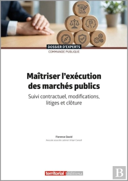 Bertrand.pt - Maîtriser L'Exécution Des Marchés Publics : Suivi Contractuel, Modifications, Litiges Et Clôture