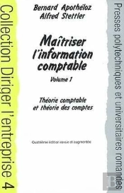 Maîtriser L'Information Comptable : Volume 1 : Théorie Comptable Et Théorie Des Comptes - Coll. Diriger L'Entreprise - 4