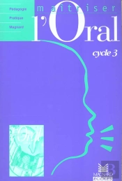 Maîtriser L'Oral ; Cycle 3
