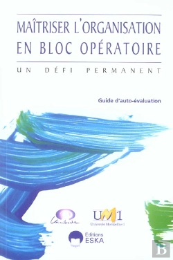 Bertrand.pt - Maitriser L'Organisation En Bloc Operatoire ; Un Defi Permanent