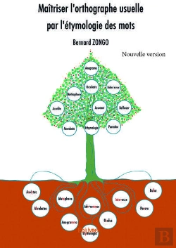 Bertrand.pt - Maitriser L'Orthographe Usuelle Par L'Etymologie Des Mots - Nouvelle Version