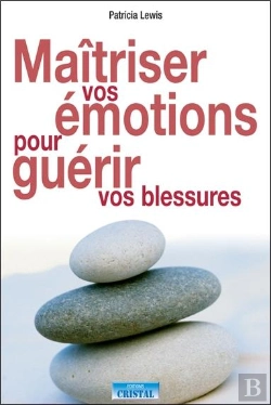 Bertrand.pt - Maîtriser Vos Émotions Pour Guérir Vos Blessures