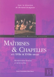 Maîtrises Et Chapelles Aux 17e Et 18e Siècles : Des Institutions Musicales Au Service De Dieu