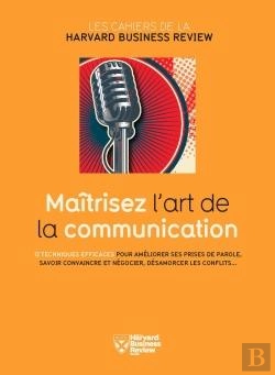 Bertrand.pt - Maîtrisez L'Art De La Communication ; 12 Techniques Efficaces Pour Améliorer Ses Prises De Parole, Savoir Convaincre Et Négocier, Désamorcer Les Conflits...