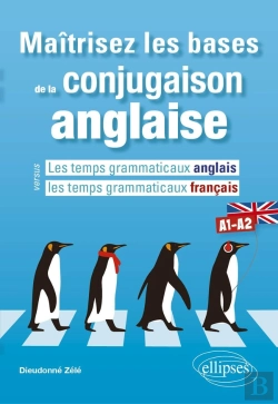 Bertrand.pt - Maîtrisez Les Bases De La Conjugaison Anglaise A1-A2 ; Les Temps Grammaticaux Anglais Versus Les Temps Grammaticaux Français