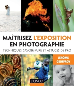 Bertrand.pt - Maîtrisez L'Exposition En Photographie ; Techniques, Savoir-Faire Et Astuces De Pro