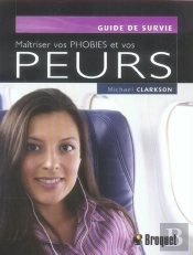 Maitrisez Vos Phobies Et Vos Peurs