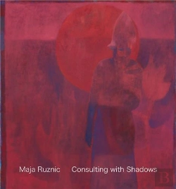 Bertrand.pt - Maja Ruznic: Consulting With Shadows