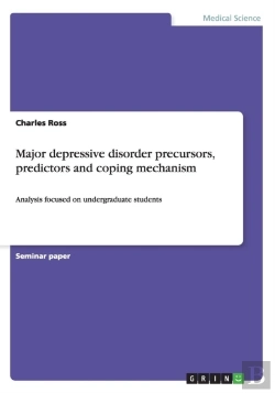 Bertrand.pt - Major Depressive Disorder Precursors, Predictors And Coping Mechanism