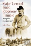Major General Isaac Ridgeway Trimble