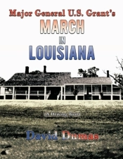 Major General U.S. Grant'S March In Louisiana (A Driving Tour)