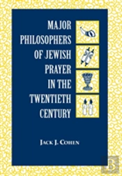 Major Philosophers Of Jewish Prayer In The 20th Century