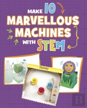 Make 10 Marvellous Machines With Stem