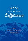 Make A Difference:365 World-Changing Devotions