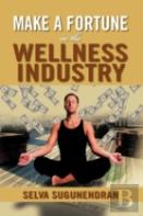 Make A Fortune In The Wellness Industry