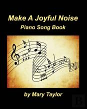 Make A Joyful Noise Piano Song Book