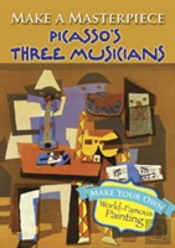 Make A Masterpiece -- Picasso'S Three Musicians