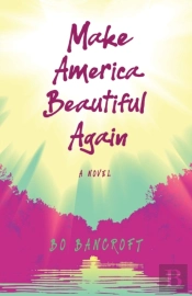 Make American Beautiful Again : A Novel