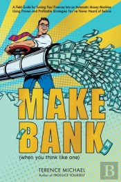 Make Bank  When You Think Like One