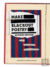 Make Blackout Poetry: Activist Edition: Create A Citizen'S Manifesto With Political Documents