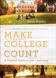 Make College Count Â€“ A Faithful Guide To Life And Learning