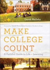 Make College Count Â€“ A Faithful Guide To Life And Learning