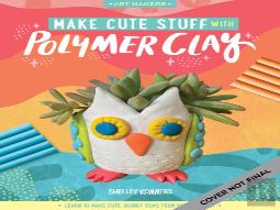 Make Cute Stuff With Polymer Clay