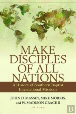 Bertrand.pt - Make Disciples Of All Nations Â€“ A History Of Southern Baptist International Missions