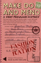 Make Do And Mend: A Very Peculiar History