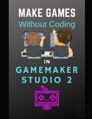 Make Games Without Coding In Gamemaker Studio 2