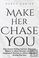 Make Her Chase You